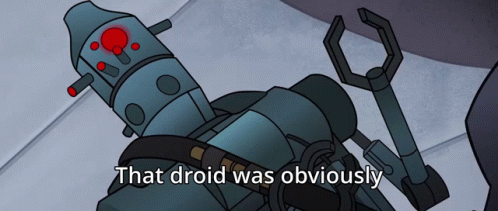 Cartoon Robot Saying That Droid Was Obviously GIF