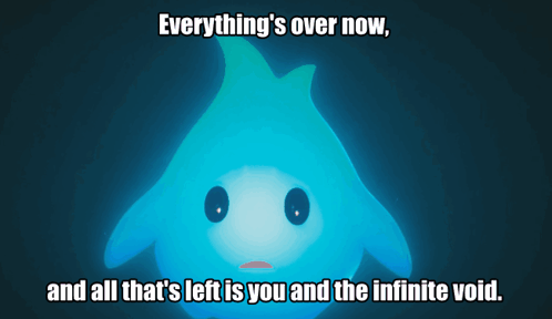Cartoon Saying Everything's Over Now And Infinite Void GIF