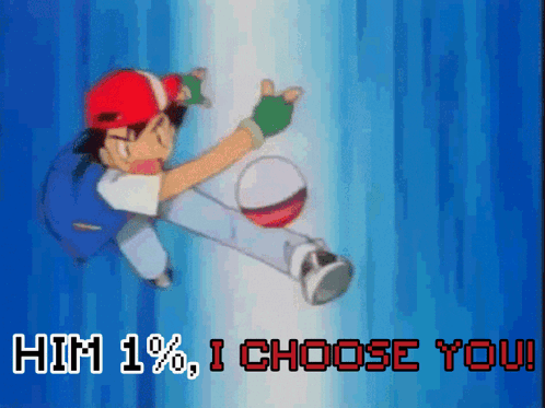 Cartoon Saying Him 1% I Choose You GIF