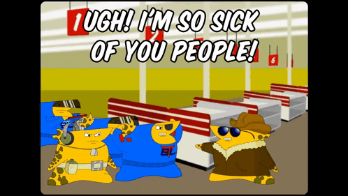 Cartoon Saying I'm Sick of You People