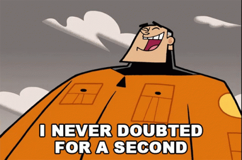 Cartoon Saying I Never Doubted For A Second