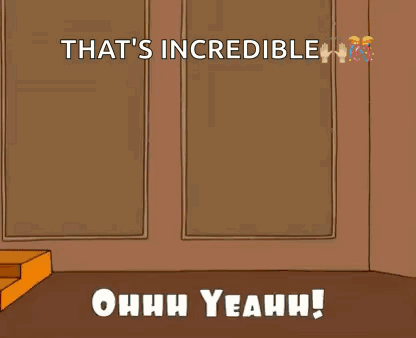 Cartoon Saying That's Incredible Ohhh Yeahh