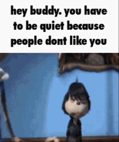 Cartoon Says Hey Buddy Be Quiet