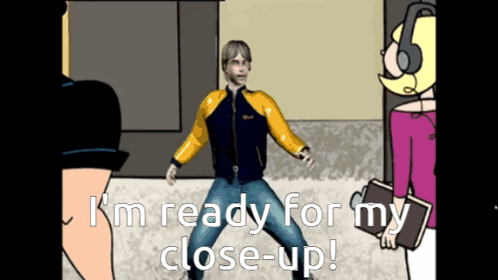Cartoon Says I'm Ready for My Close Up