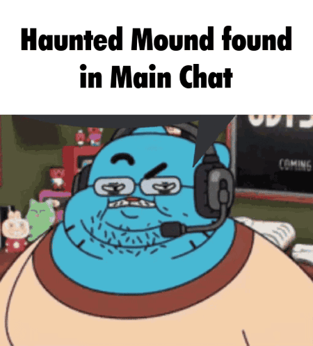 Cartoon With Headset Haunted Mound Found In Main Chat