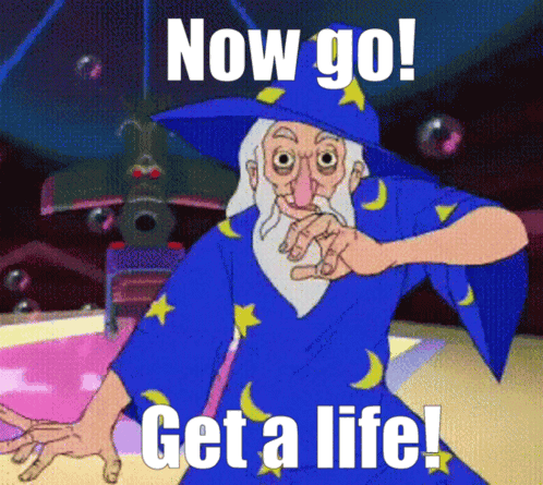 Cartoon Wizard Saying Now Go Get A Life GIF