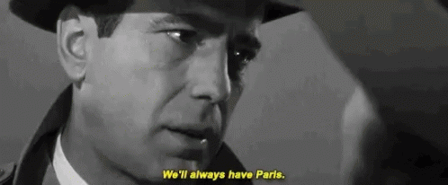 Casablanca Well A Lways Have Paris GIF