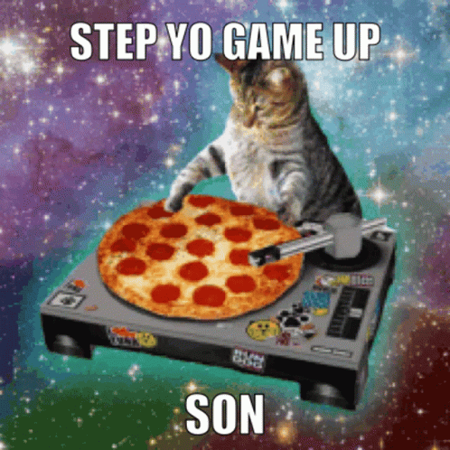 Cat Holding Pizza on Turntable Saying Step Yo Game Up Son