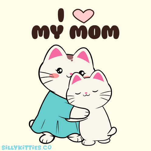 Cat Hugging Another Cat I Love My Mom