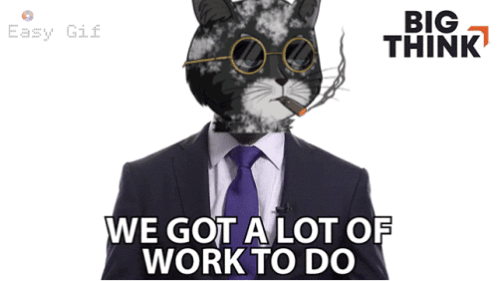 Cat in Suit and Tie Smoking Cigarette We Got a Lot of Work to Do