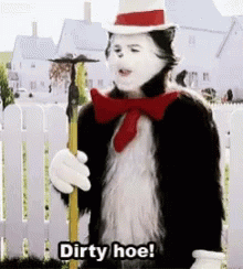Cat in the Hat Saying Dirty Hoe Holding Yellow Stick