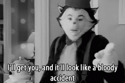 Cat In The Hat Says I 'Ll Get You And It 'Ll Look Like A Bloody Accident . GIF