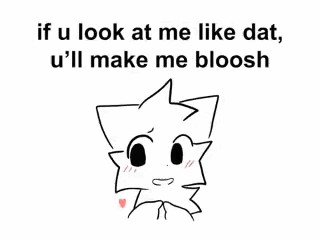 Cat Saying If You Look at Me Like That You'll Make Me Blush