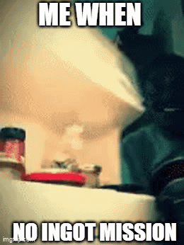 Cat Saying Me When No Ingot Mission GIF