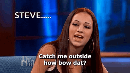Catch Me Outside Steve Bhad Bhabie GIF