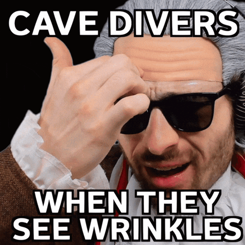 Cave Divers When They See Wrinkles Is Written On A Black Background GIF