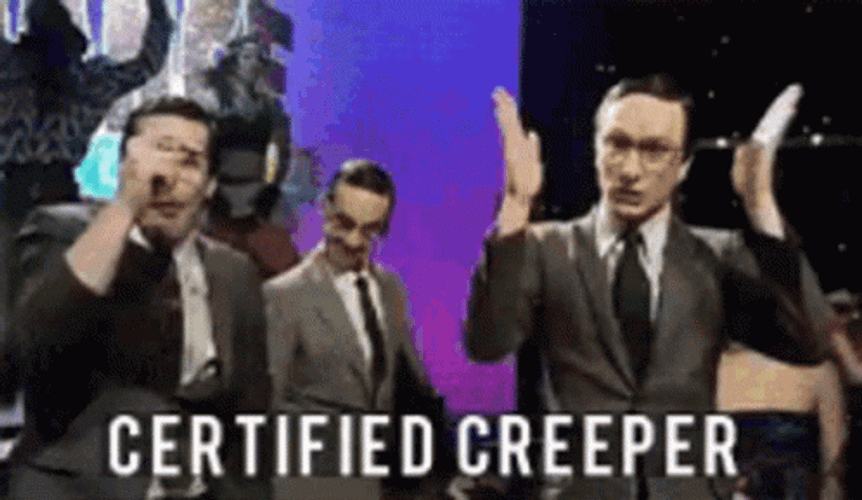 Certified Creep  GIF