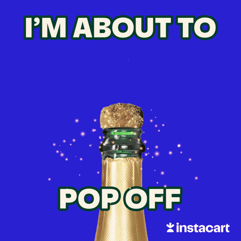 Champagne Popped With I'm About To Pop Off GIF