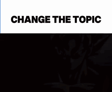 Change The Topic Goku Meme GIF