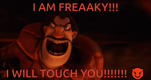 Character I Am Freaky I Will Touch You
