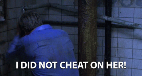 Cheater I Did Not Cheat On Her Denial GIF