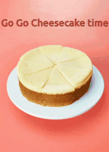 Cheesecake Saying Go Go Cheesecake Time