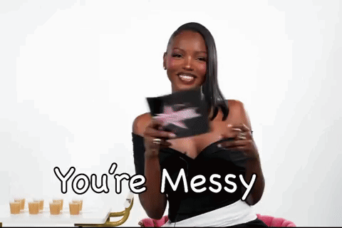 Chelley You’re Messy GIF