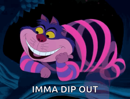 Cheshire Cat Imma Dip Out GIF