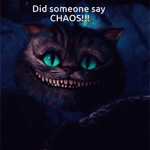 Cheshire Cat Saying Did Someone Say Chaos