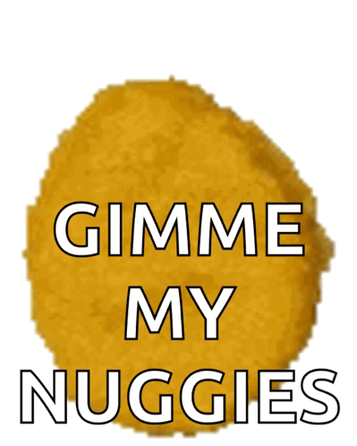 Chicken Nugget Saying Gimme My Nuggies