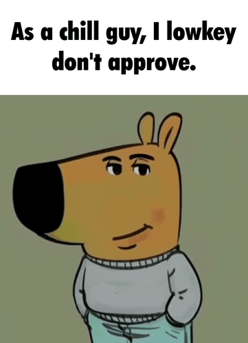 Chill Dog Saying I Lowkey Don't Approve