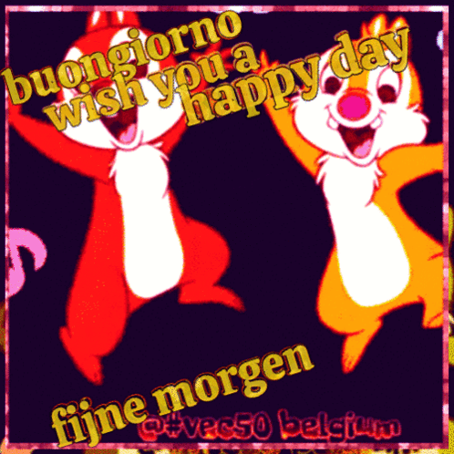 Chip and Dale Buongiorno Wish You a Happy Day