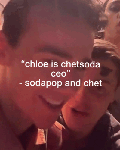 Chloe Is Chetsoda CEO Sodapop and Chet