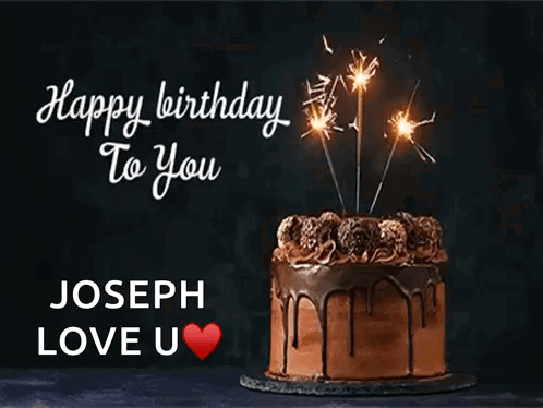 Chocolate Birthday Cake With Sparklers Happy Birthday to You Joseph Love U