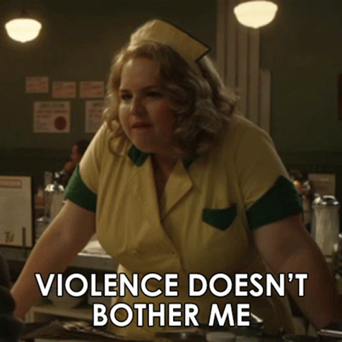 Choose Violence Doesn't Bother Me GIF