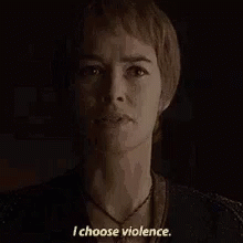 Choose Violence Game Of Thrones GIF