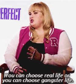 Choose Violence Gangster Life Rebel Wilson Pitch Perfect GIF