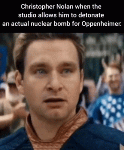 Christopher Nolan When The Studio Allows Him To Detonate An Actual Nuclear Bomb For Oppenheimer .. GIF