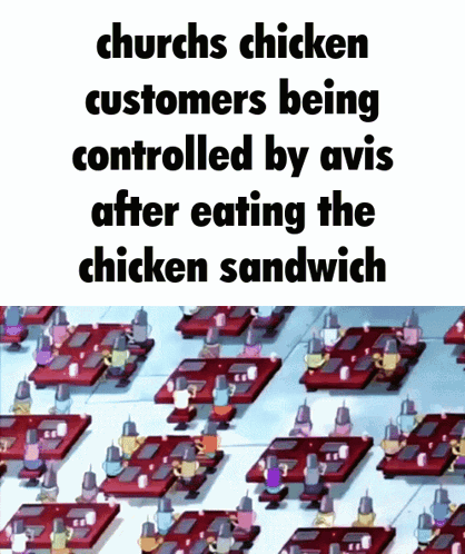 Churchs Chicken Customers Are Being Controlled By Avis After Eating A Chicken Sandwich GIF