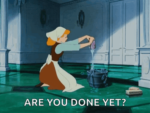 Cinderella Cleaning Floor Saying Are You Done Yet GIF
