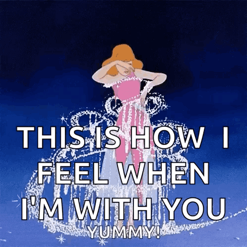 Cinderella Saying This Is How I Feel When I'm With You GIF