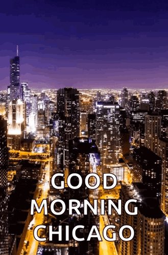 City at Night Good Morning Chicago