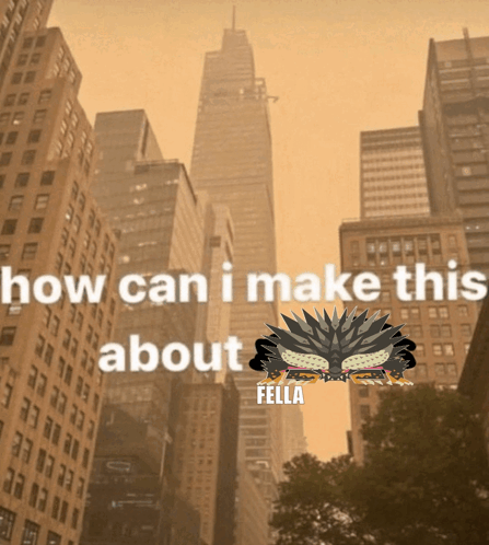 City How Can I Make This About Fella GIF