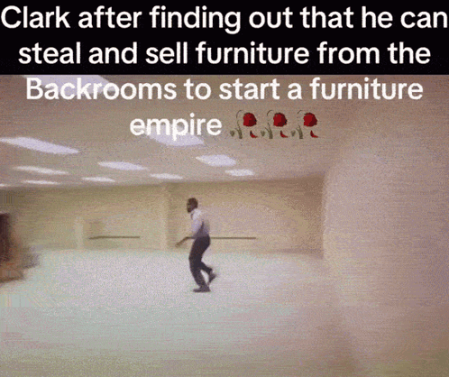 Clark Steals Backrooms Furniture to Start Furniture Empire