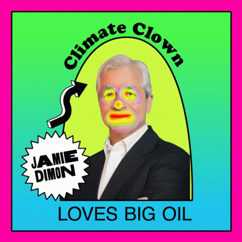 Climate Clown Jamie Dimon Loves Big Oil GIF