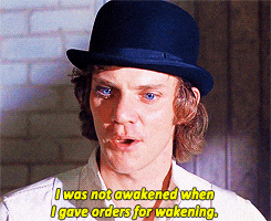 Clockwork Orange Alex Not Awake For Wakening Orders GIF