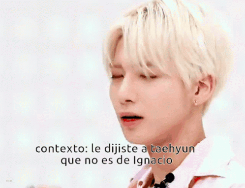Close Up Person Saying Contexto Le Dijiste a Taehyun Que No Es De Ignacio