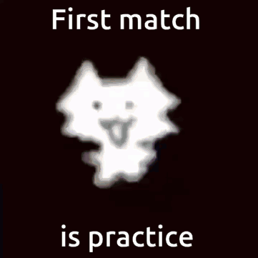 Cloud Saying First Match Is Practice