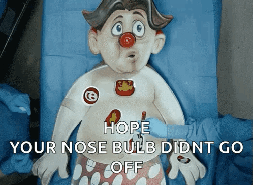 Clown Hope Your Nose Bulb Didn't Go Off