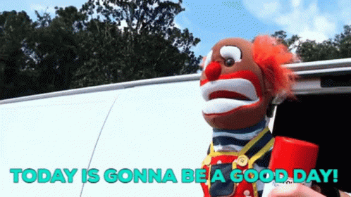 Clown Puppet Today Is Gonna Be a Good Day